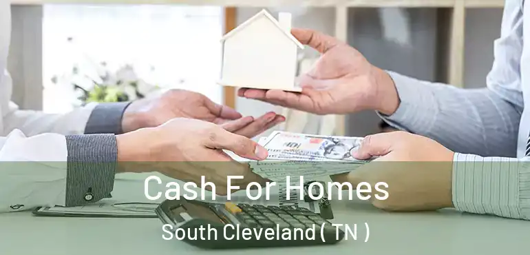  Cash For Homes South Cleveland ( TN )