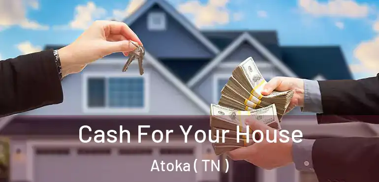  Cash For Your House Atoka ( TN )