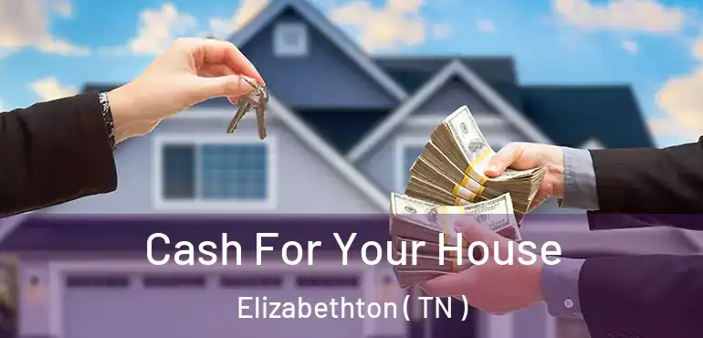  Cash For Your House Elizabethton ( TN )