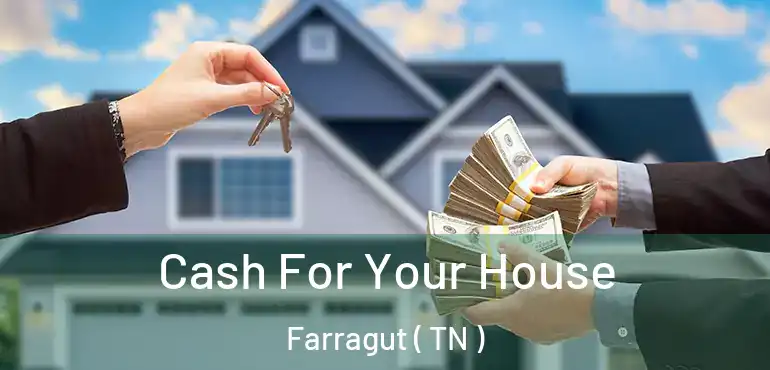  Cash For Your House Farragut ( TN )