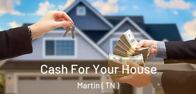  Cash For Your House Martin ( TN )