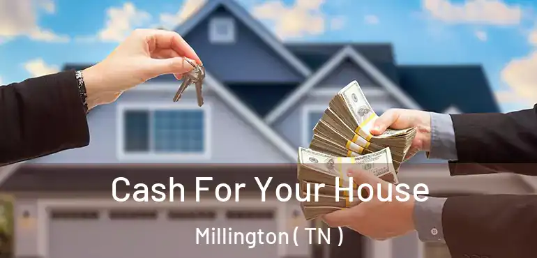  Cash For Your House Millington ( TN )