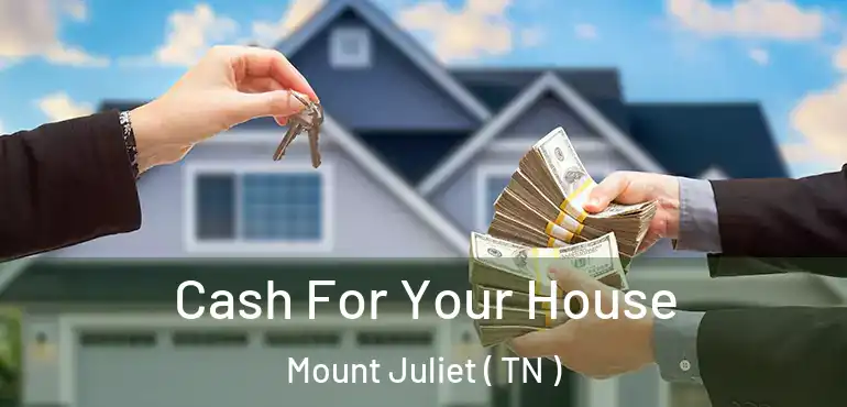  Cash For Your House Mount Juliet ( TN )
