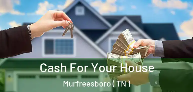  Cash For Your House Murfreesboro ( TN )