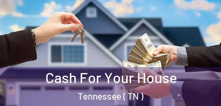  Cash For Your House Tennessee ( TN )
