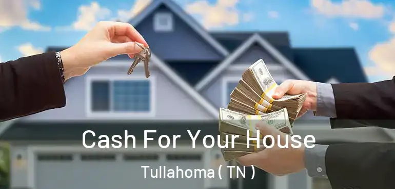  Cash For Your House Tullahoma ( TN )