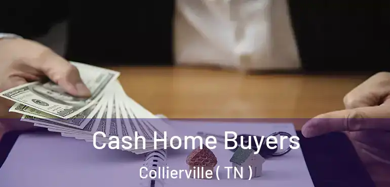  Cash Home Buyers Collierville ( TN )