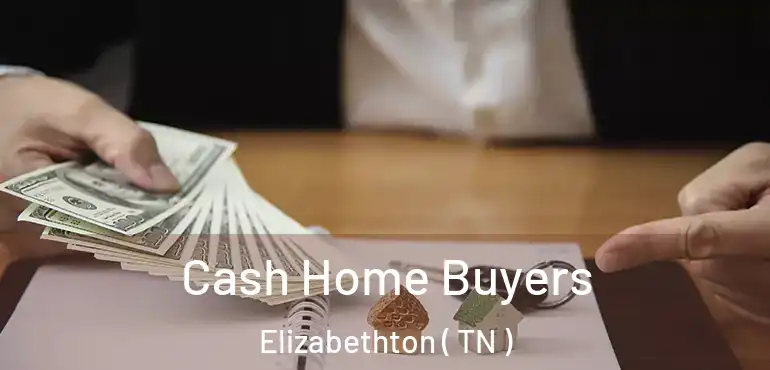  Cash Home Buyers Elizabethton ( TN )