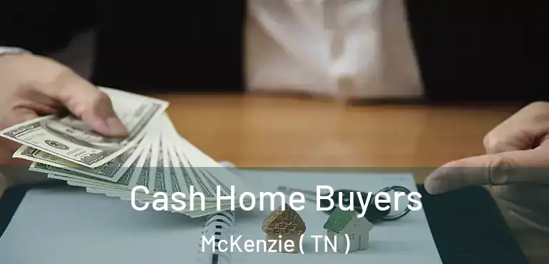  Cash Home Buyers McKenzie ( TN )