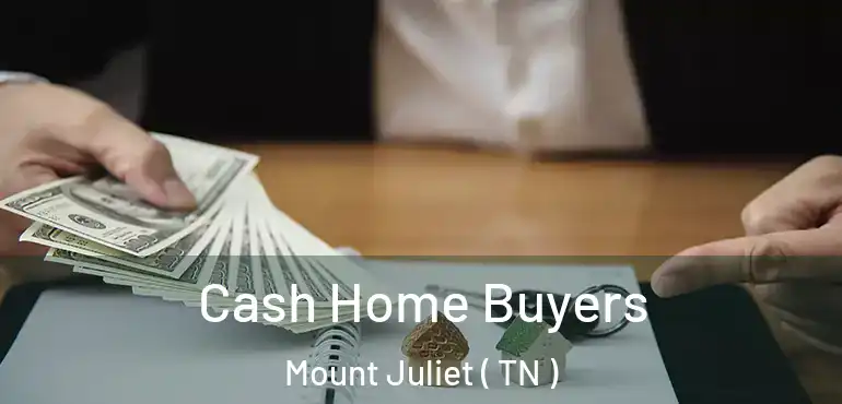  Cash Home Buyers Mount Juliet ( TN )