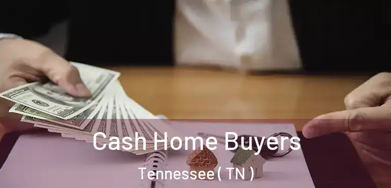  Cash Home Buyers Tennessee ( TN )