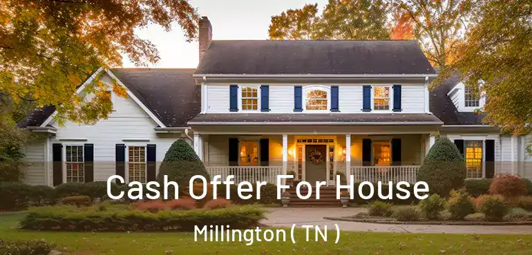  Cash Offer For House Millington ( TN )
