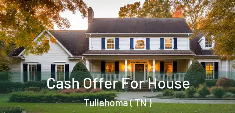  Cash Offer For House Tullahoma ( TN )