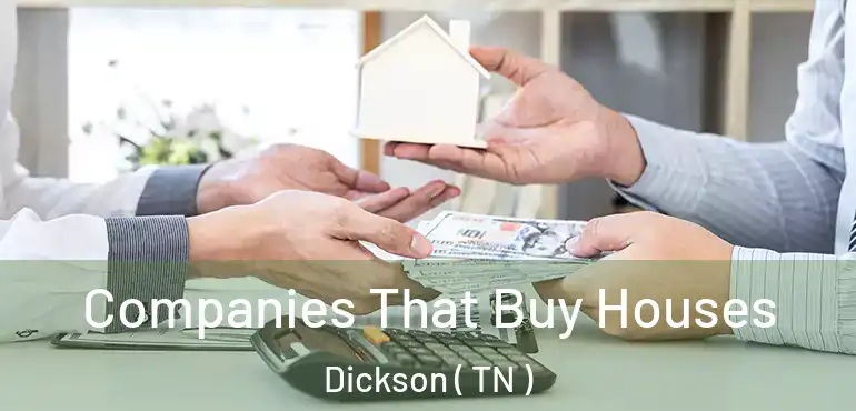  Companies That Buy Houses Dickson ( TN )