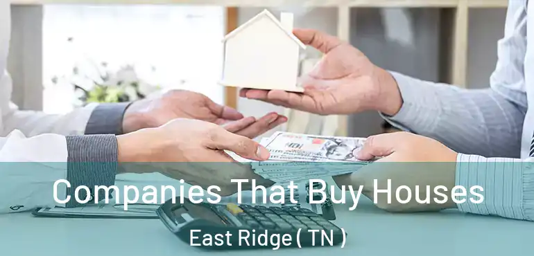  Companies That Buy Houses East Ridge ( TN )