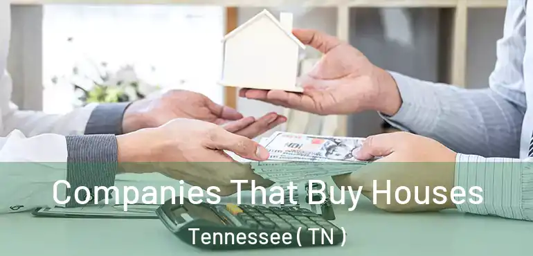  Companies That Buy Houses Tennessee ( TN )