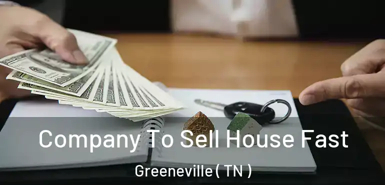  Company To Sell House Fast Greeneville ( TN )