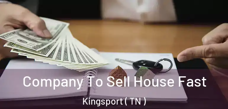 Company To Sell House Fast Kingsport ( TN )