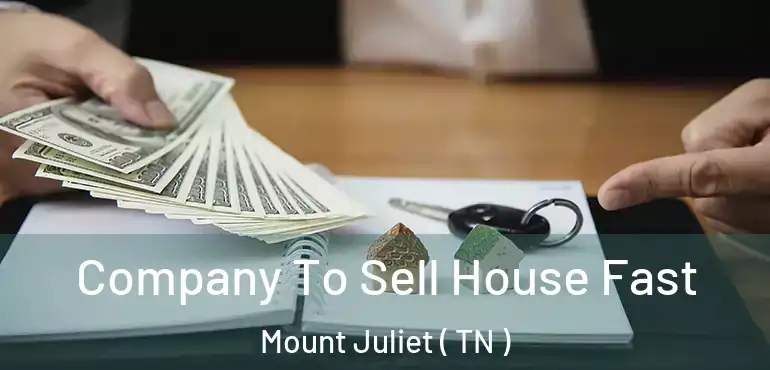  Company To Sell House Fast Mount Juliet ( TN )