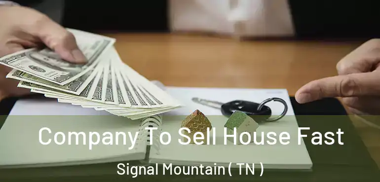  Company To Sell House Fast Signal Mountain ( TN )