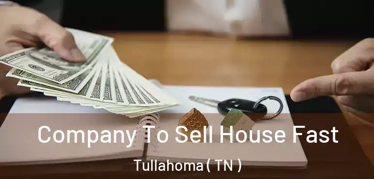  Company To Sell House Fast Tullahoma ( TN )