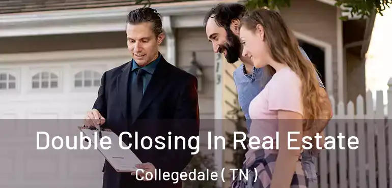  Double Closing In Real Estate Collegedale ( TN )