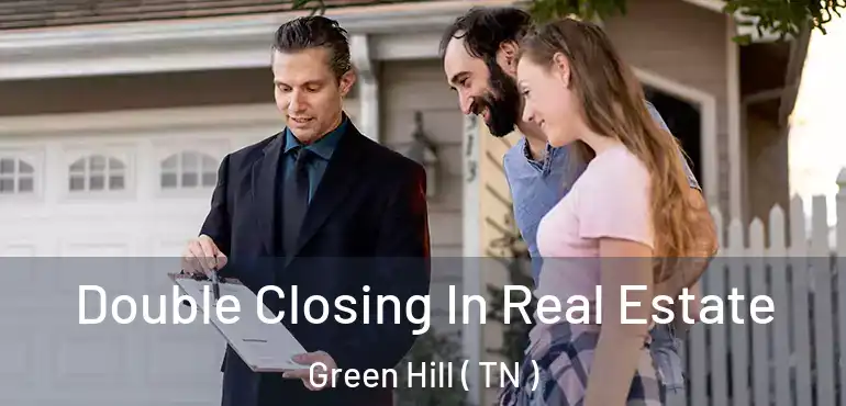  Double Closing In Real Estate Green Hill ( TN )
