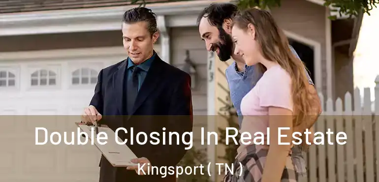  Double Closing In Real Estate Kingsport ( TN )