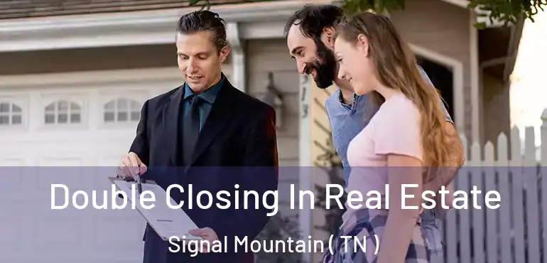  Double Closing In Real Estate Signal Mountain ( TN )
