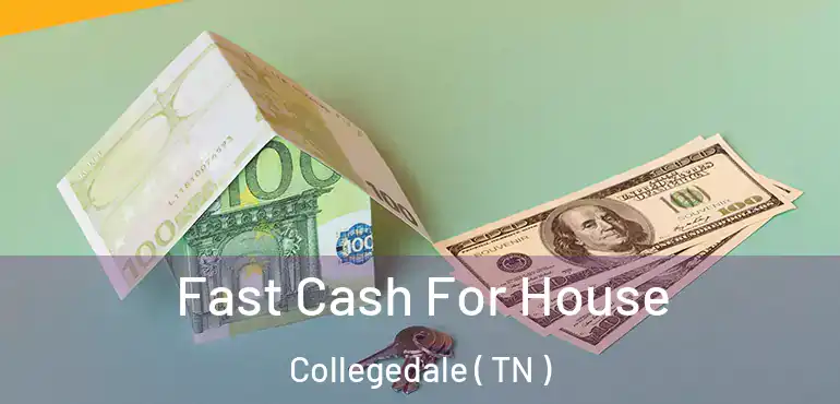  Fast Cash For House Collegedale ( TN )