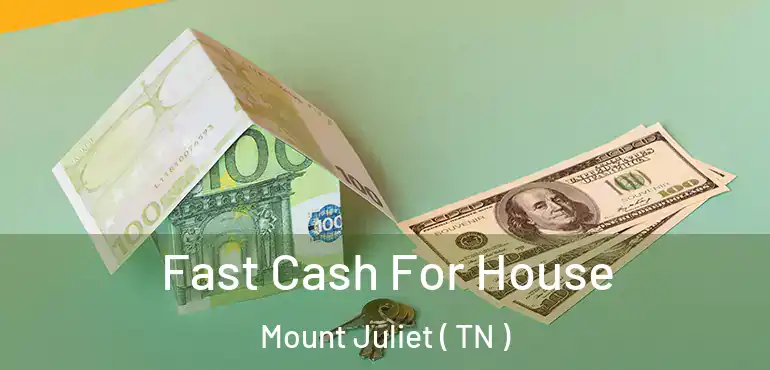  Fast Cash For House Mount Juliet ( TN )