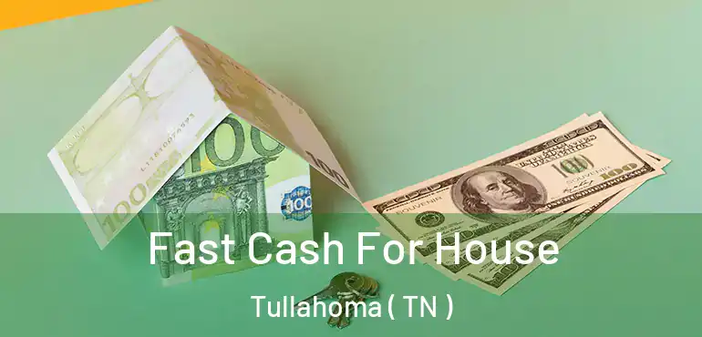 Fast Cash For House Tullahoma ( TN )