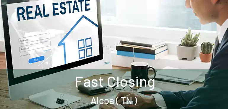  Fast Closing Alcoa ( TN )