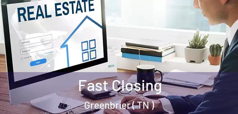  Fast Closing Greenbrier ( TN )