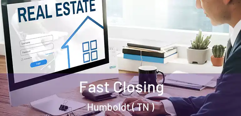  Fast Closing Humboldt ( TN )