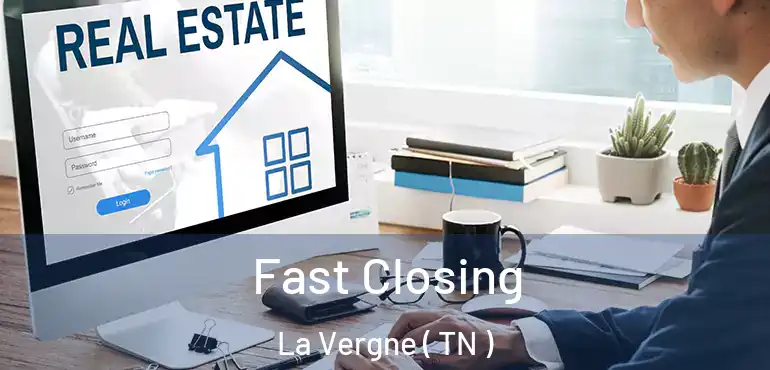  Fast Closing La Vergne ( TN )