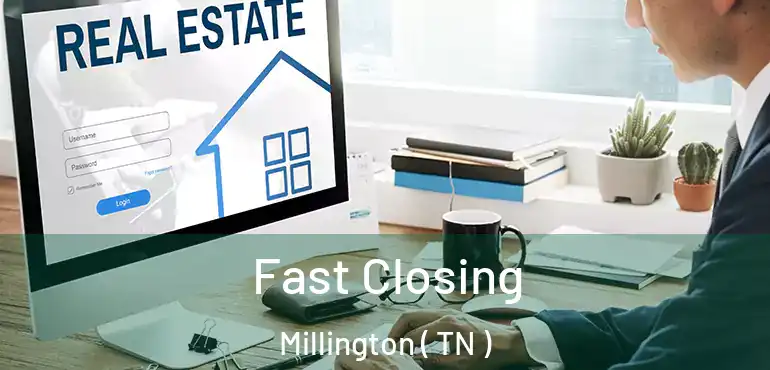  Fast Closing Millington ( TN )