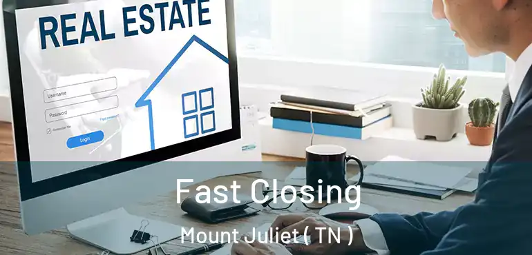  Fast Closing Mount Juliet ( TN )