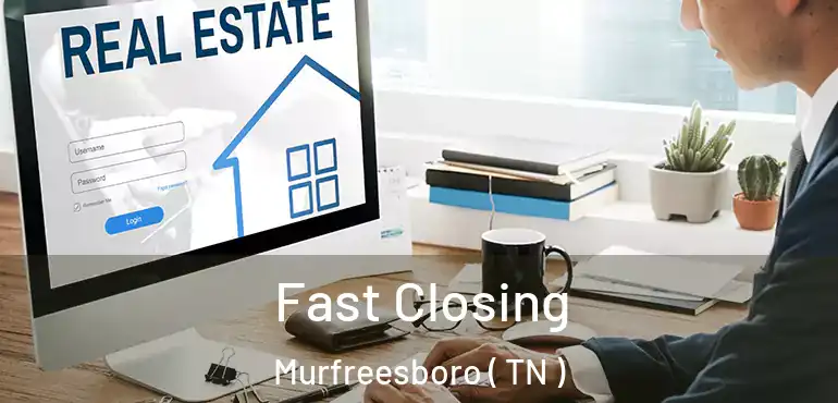  Fast Closing Murfreesboro ( TN )