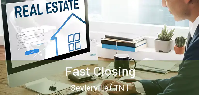  Fast Closing Sevierville ( TN )
