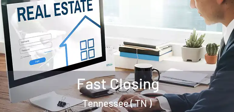  Fast Closing Tennessee ( TN )