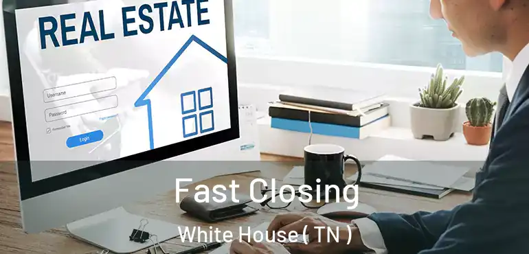  Fast Closing White House ( TN )