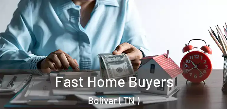  Fast Home Buyers Bolivar ( TN )