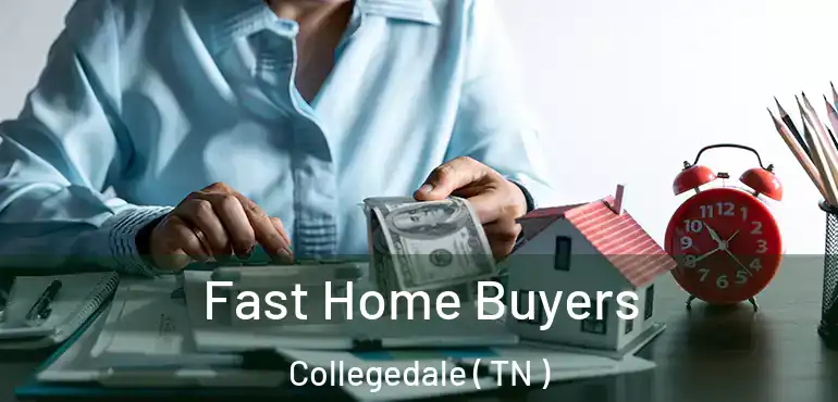  Fast Home Buyers Collegedale ( TN )
