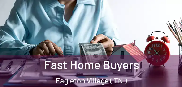  Fast Home Buyers Eagleton Village ( TN )