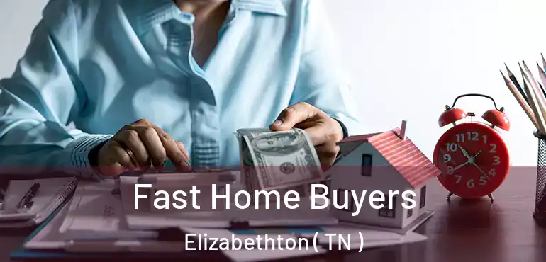  Fast Home Buyers Elizabethton ( TN )