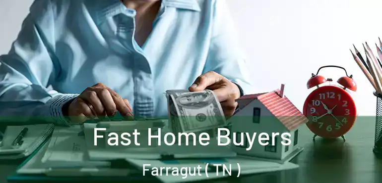  Fast Home Buyers Farragut ( TN )