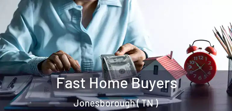  Fast Home Buyers Jonesborough ( TN )
