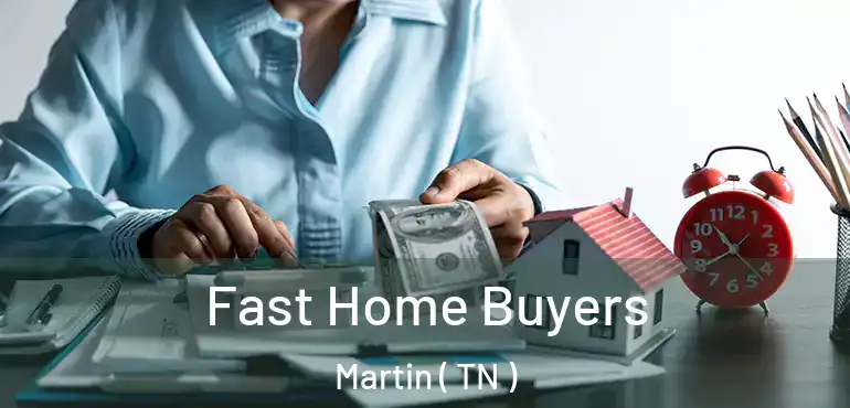  Fast Home Buyers Martin ( TN )