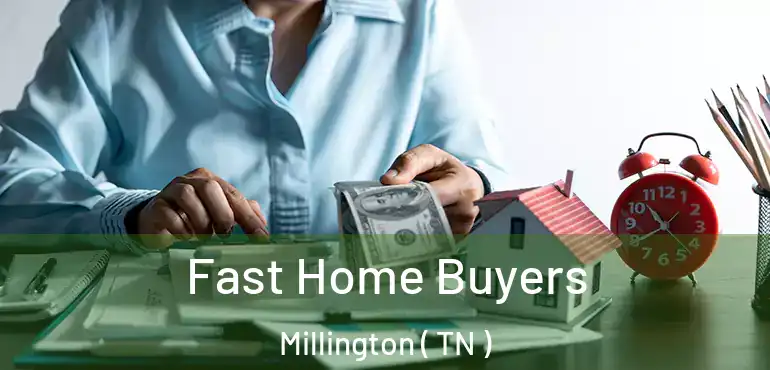  Fast Home Buyers Millington ( TN )